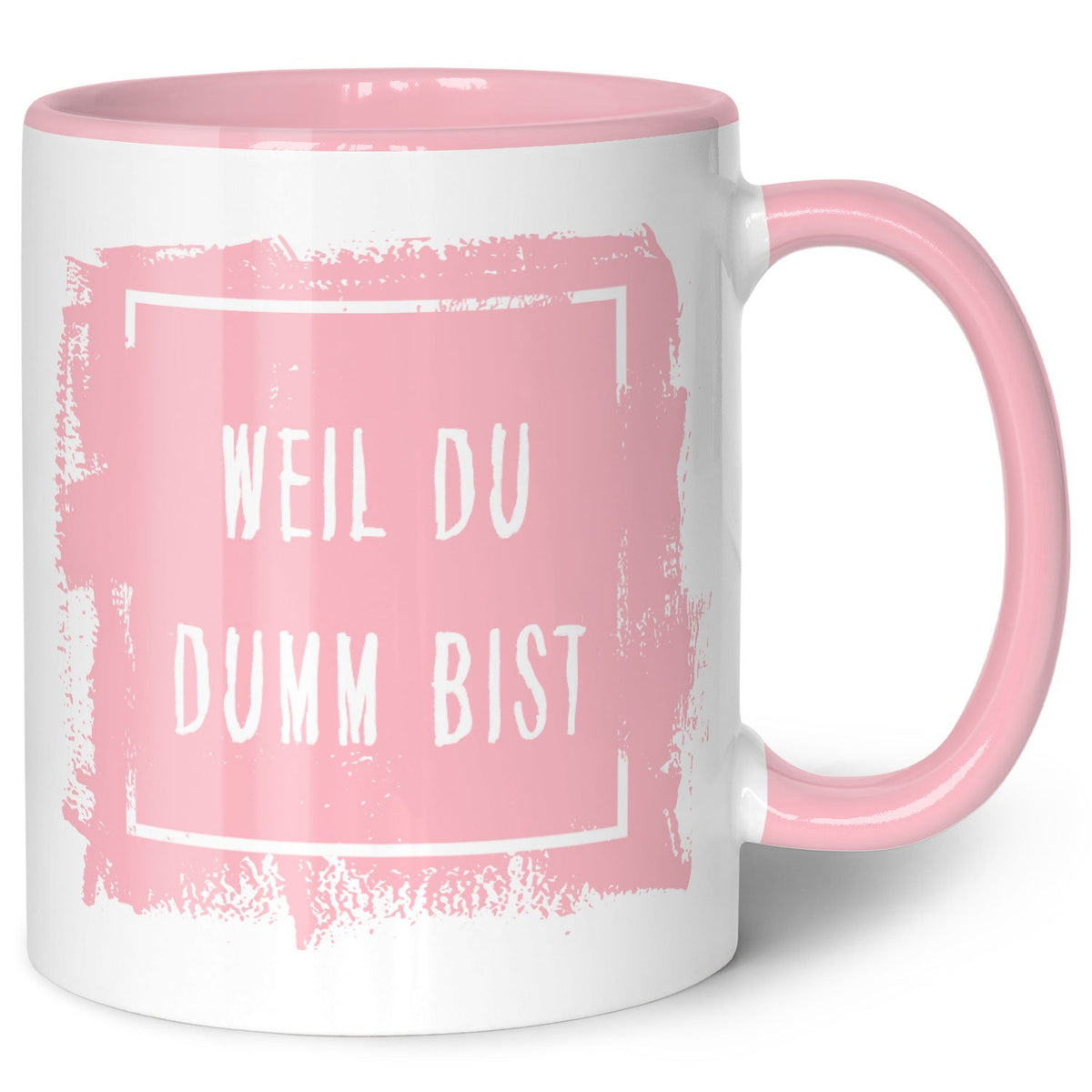 Bedruckte Tasse mit Spruch - "Weil du Dumm bist"
