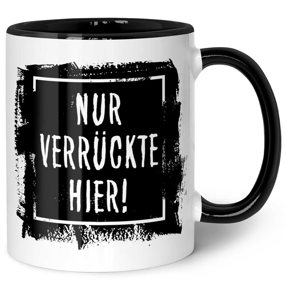 Bedruckte Tasse mit Spruch - "Nur Verrückte hier!"