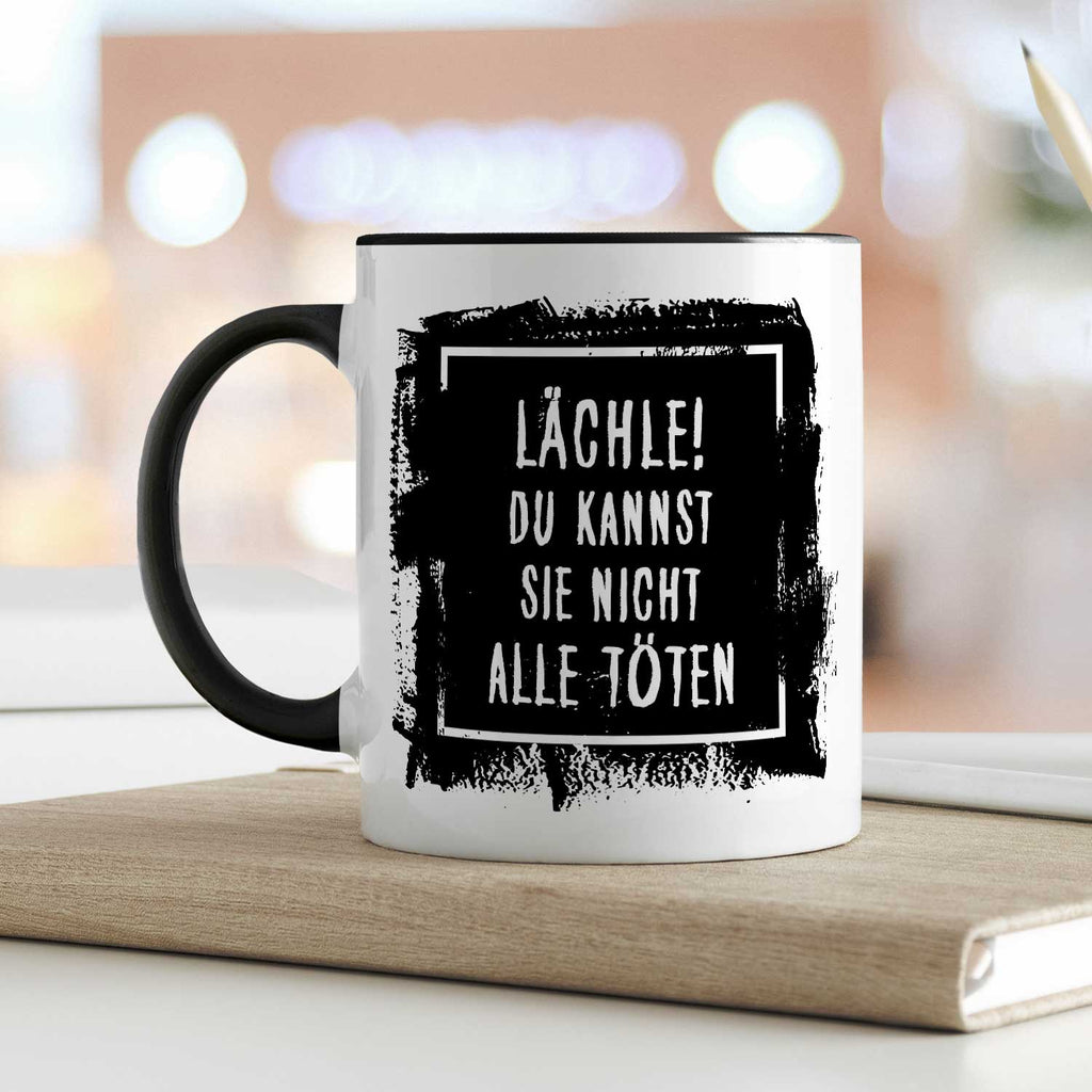 Bedruckte Tasse mit Spruch - "Lächle! Du kannst sie nicht alle töten"