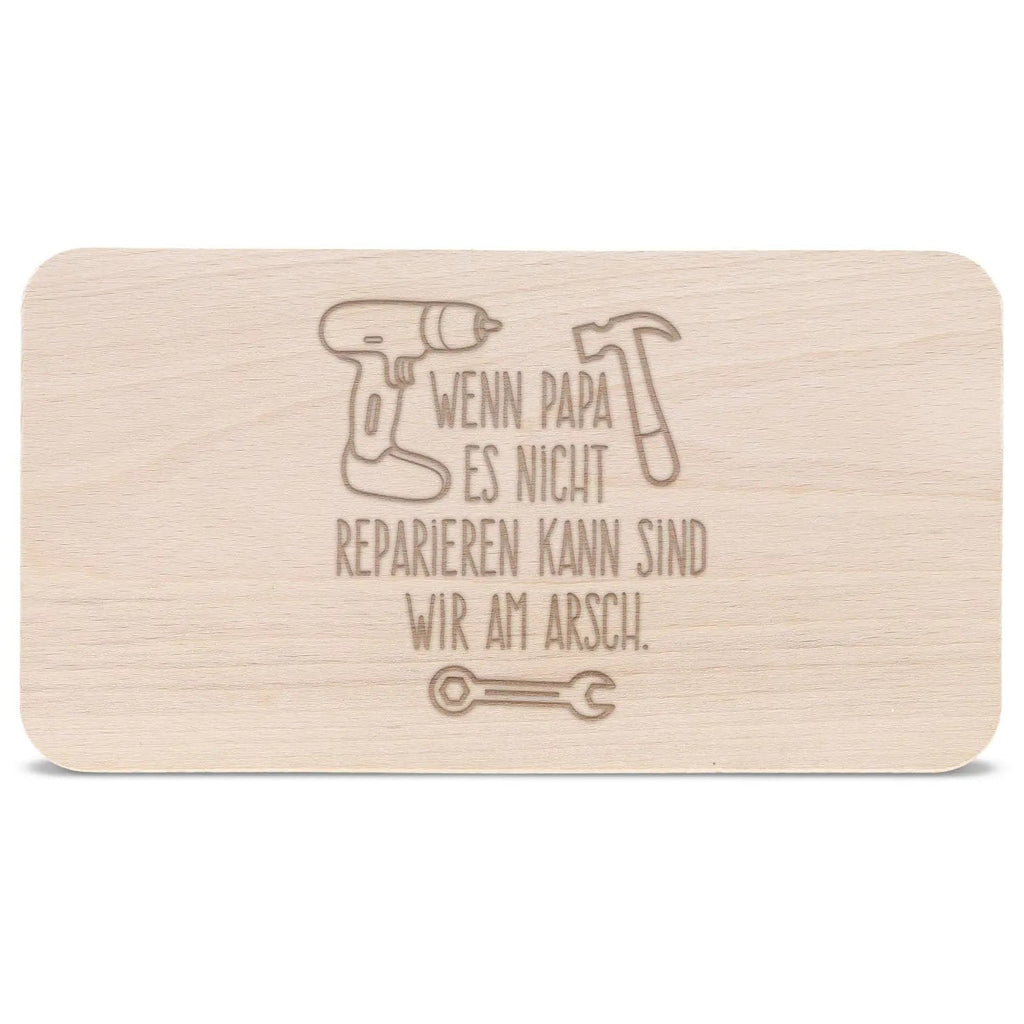 Frühstücksbrettchen "Wenn Papa es nicht reparieren kann sind wir am Arsch"